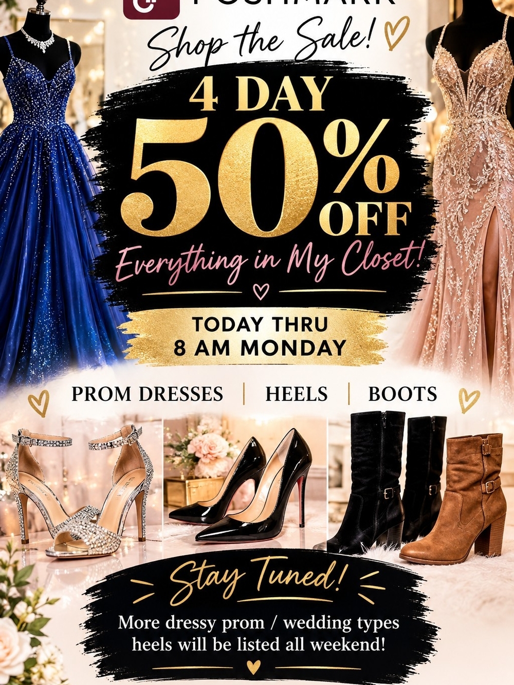 50% OFF ALL Items! PROM WED CASUAL SHOES THUR-SUN MORE BEING ADDED